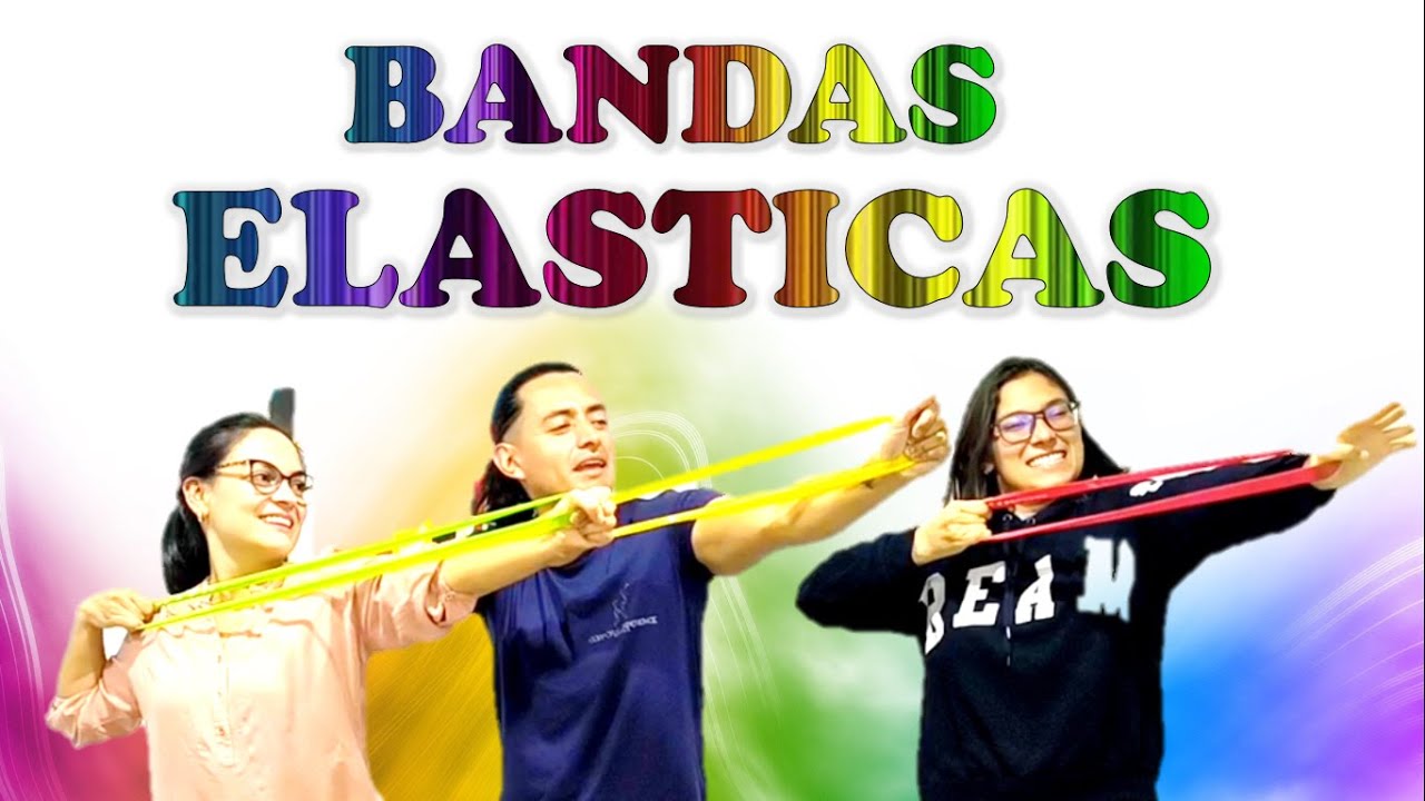 Bandas El&aacute;sticas: Excelente alternativa para tus pausas activas din&aacute;micas