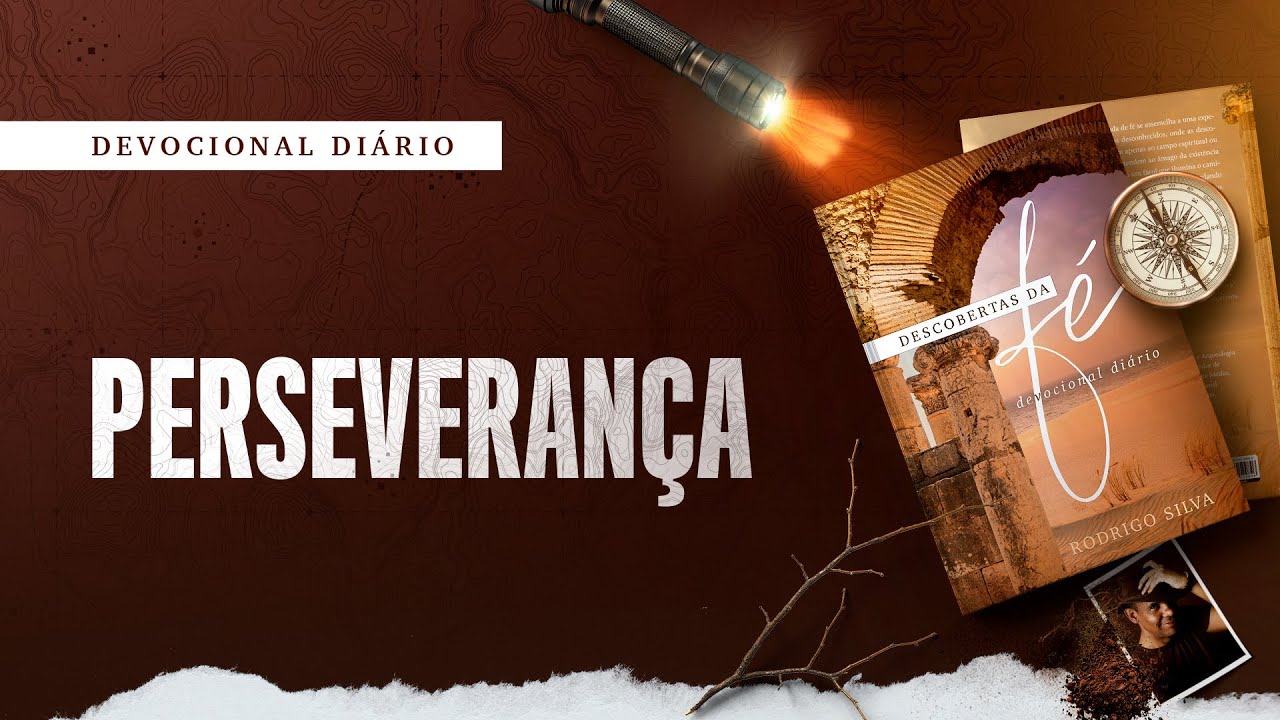 Devocional Di&aacute;rio: 31 de Agosto - PERSEVERAN&Ccedil;A | Descobertas da F&eacute;