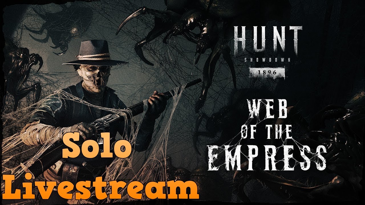 Hunt: Showdown 1896 Solo Web of the Empress Livestream