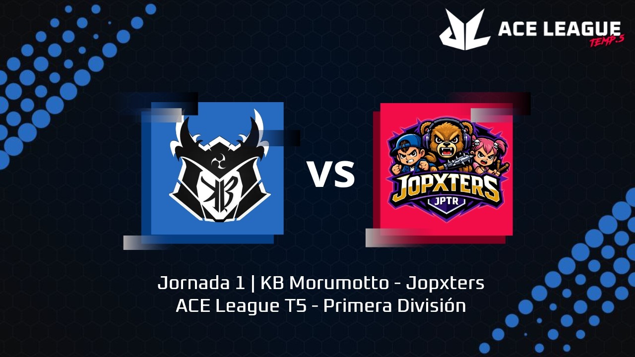 Jornada 1 | KB Morumotto - Jopxters | ACE League T5 - Primera División
