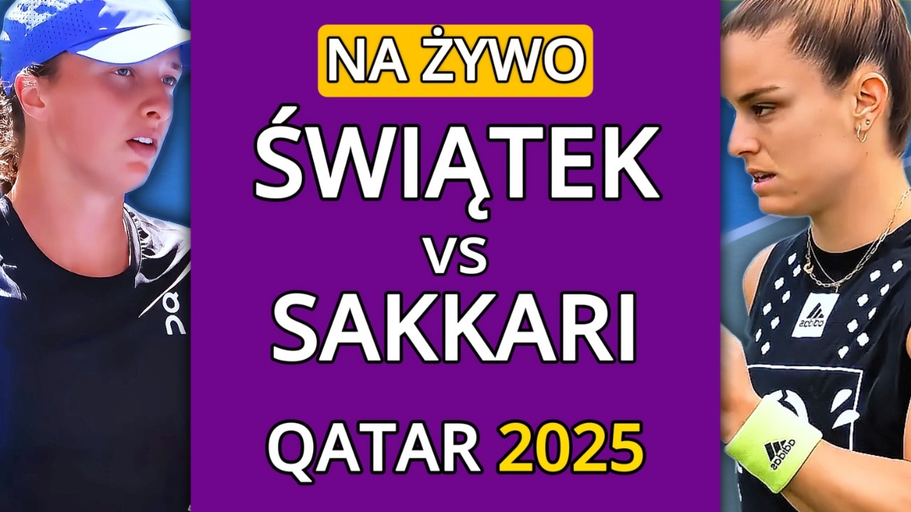 IGA ŚWIĄTEK vs MARIA SAKKARI NA ŻYWO - QATAR OPEN 2026