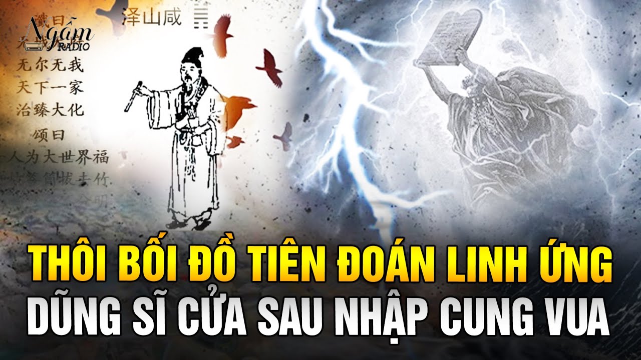 Tượng 46, 47 và 49 Thôi Bối Đồ đang ứng nghiệm: “Dũng sĩ cửa sau nhập cung vua” đã xuất hiện
