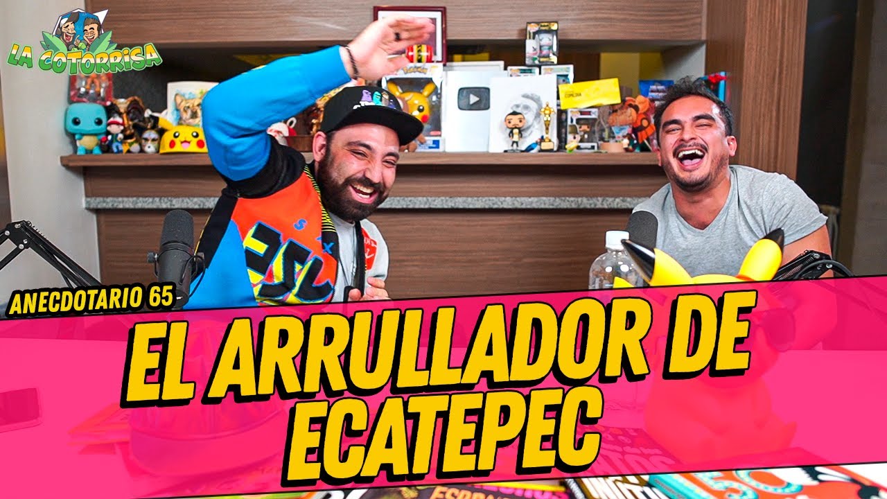 La Cotorrisa - Anecdotario 65 - El arrullador de Ecatepec