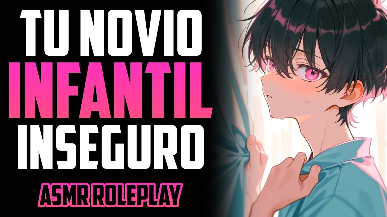 ASMR Novio se siente inseguro 😖 - asmr roleplay español