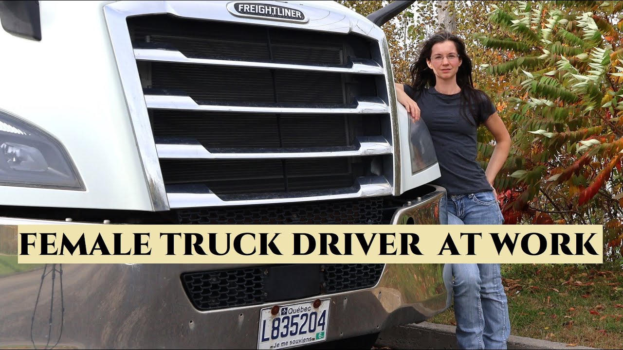 Female Truck Driver at Work - Camionneuse au Qu&eacute;bec