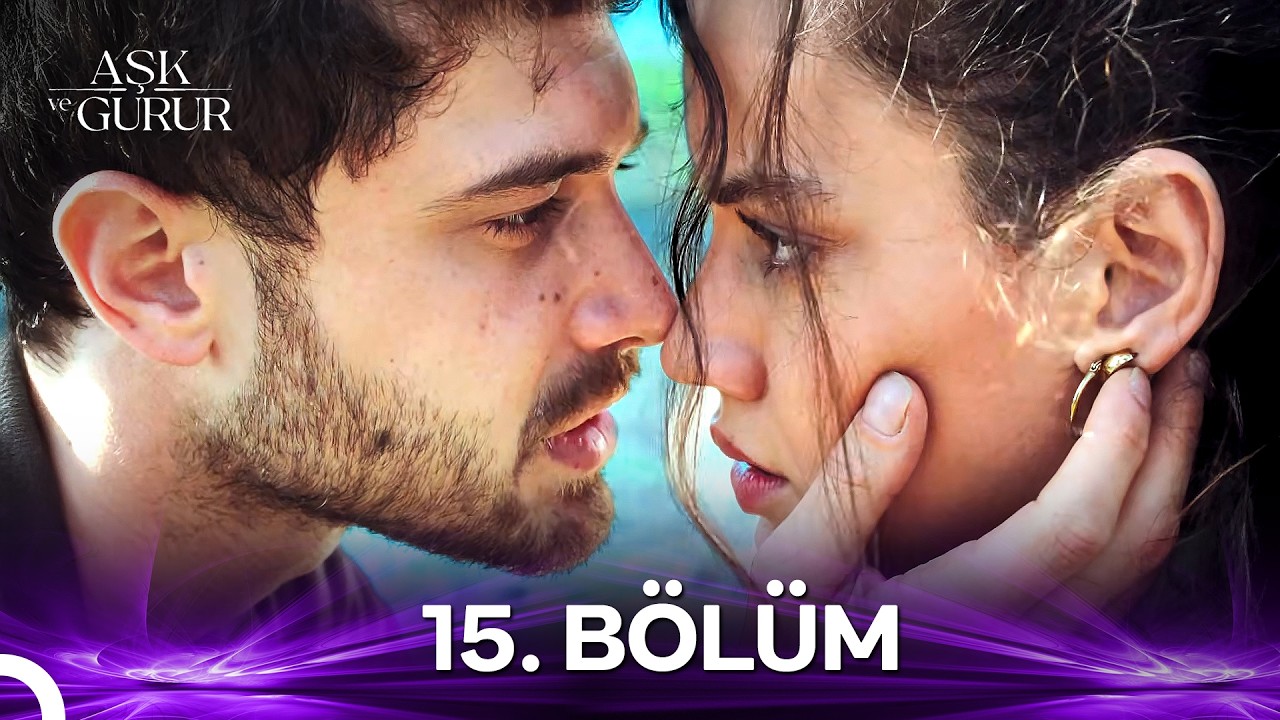 Aşk ve Gurur 15. Bölüm