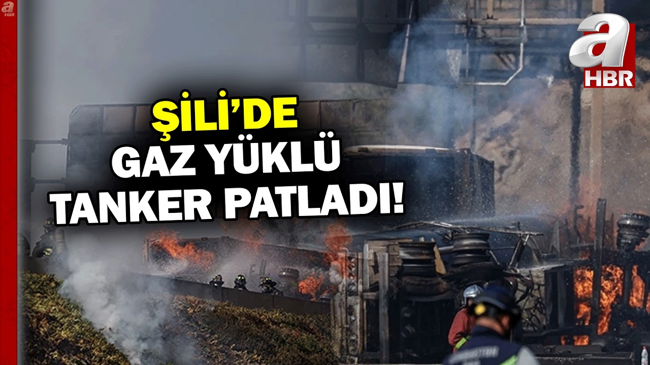 Şili&rsquo;de Gaz Y&uuml;kl&uuml; Tanker Patladı: 4 &Ouml;l&uuml;, 17 Yaralı... İşte O Anlar! | A Haber