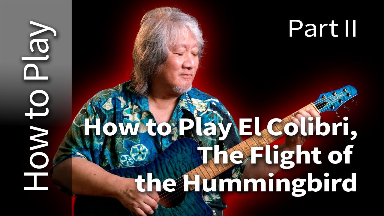 How to Play El Colibri, The Flight of the Hummingbird | Part II