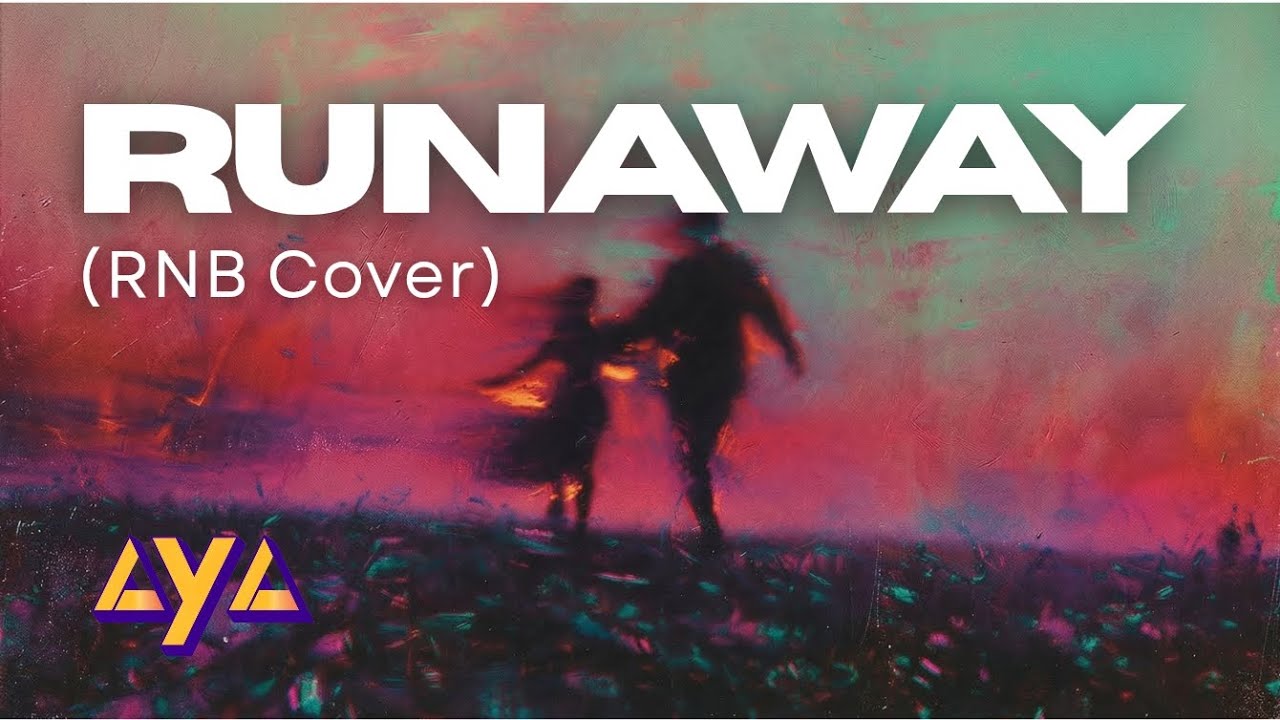 AYA - RUNAWAY (RNB COVER)