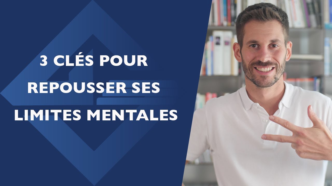 3 cl&eacute;s pour repousser ses limites mentales
