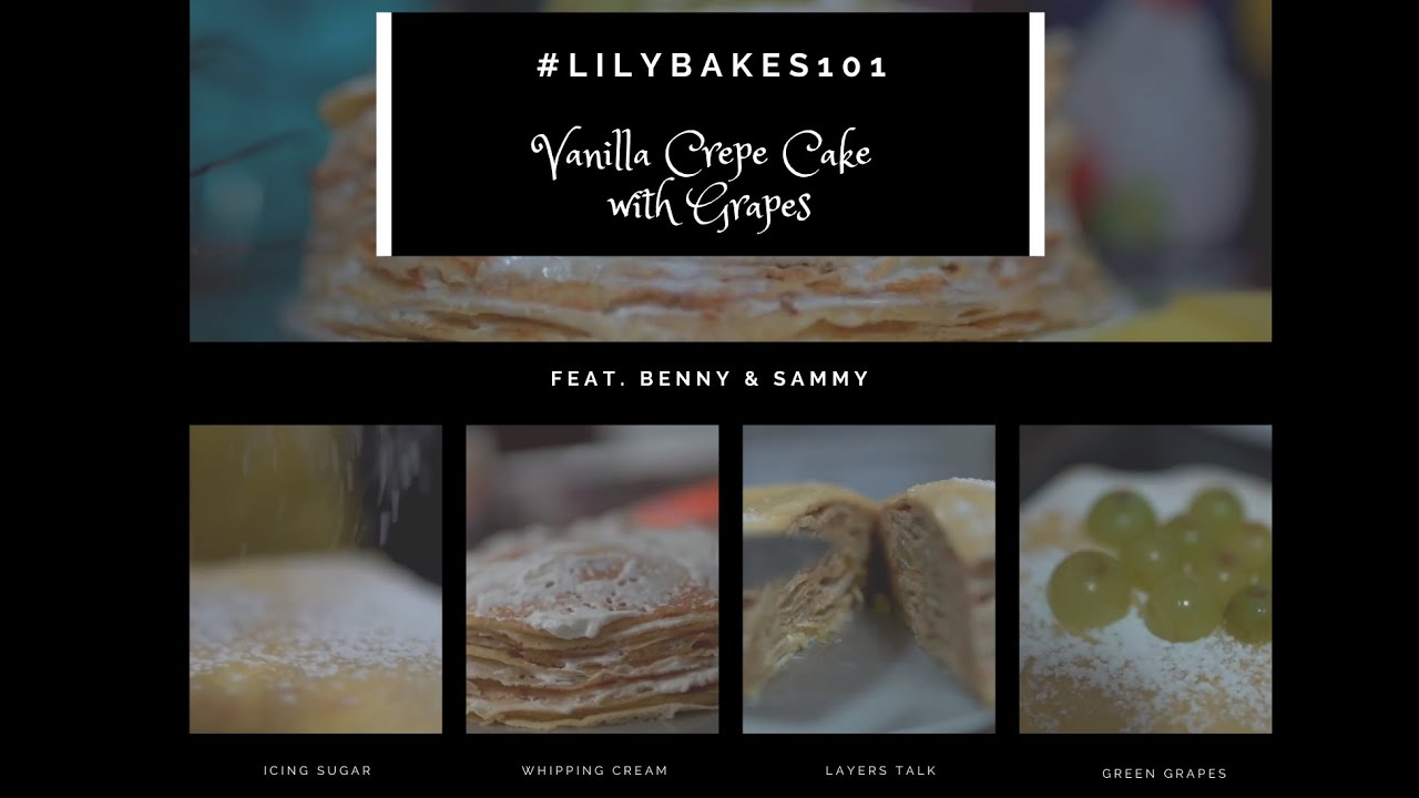 #LILYBAKES101 Vanilla Crepe Cake with Grapes