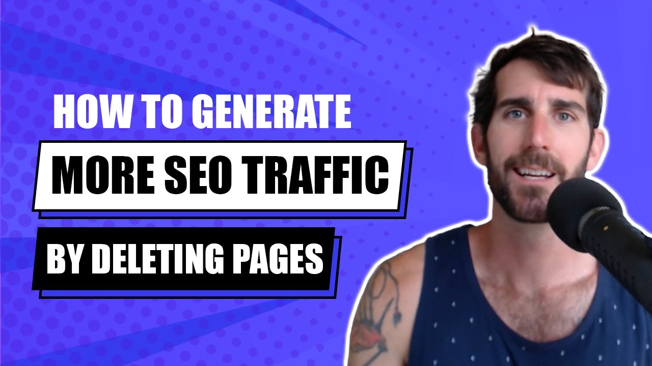 How To Generate More SEO Traffic By Deleting Pages