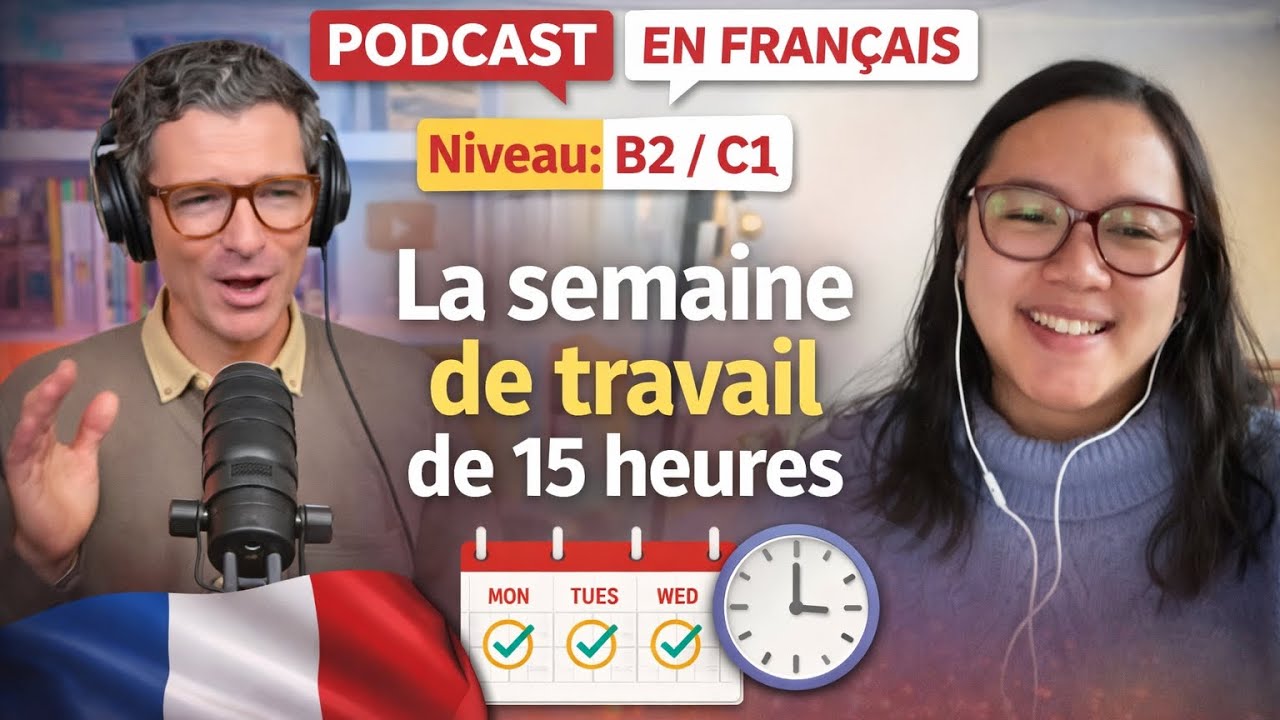 PODCAST ARGUMENTATION - Français B2/C1 🇫🇷 - La semaine de travail de 15h !