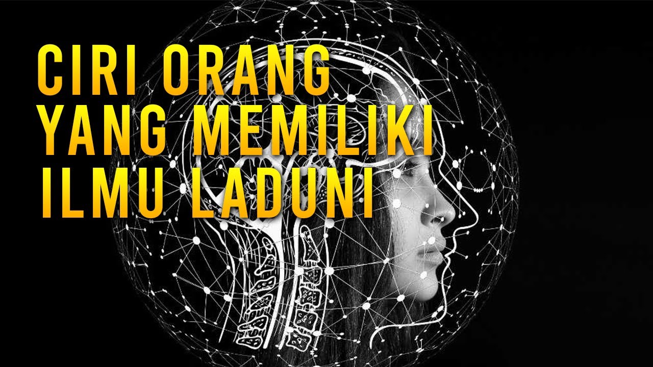 12 CIRI ORANG YANG MEMILIKI ILMU LADUNI
