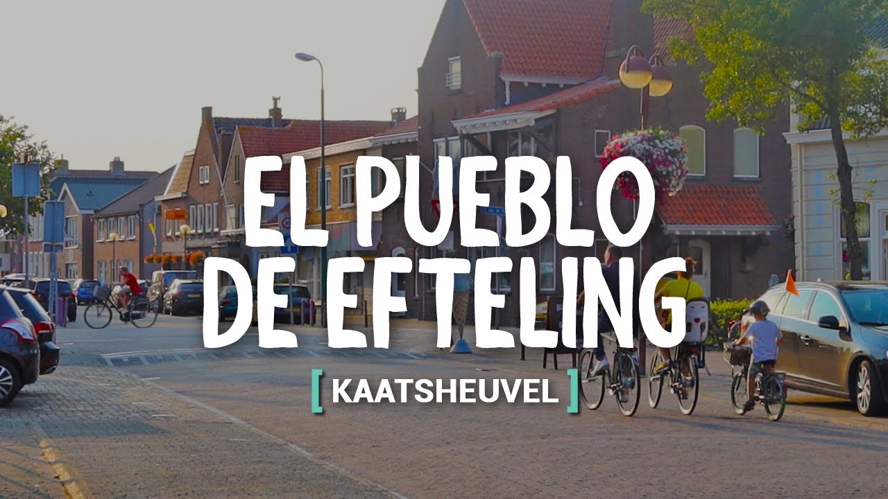 KAATSHEUVEL: EL PUEBLO DE EFTELING | PA&Iacute;SES BAJOS