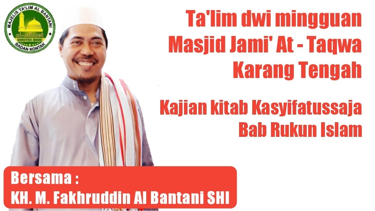 RUKUN ISLAM BERSAMA KH. M. FAKHRUDDIN AL BANTANI SHI DI MASJID JAMI' AT - TAQWA