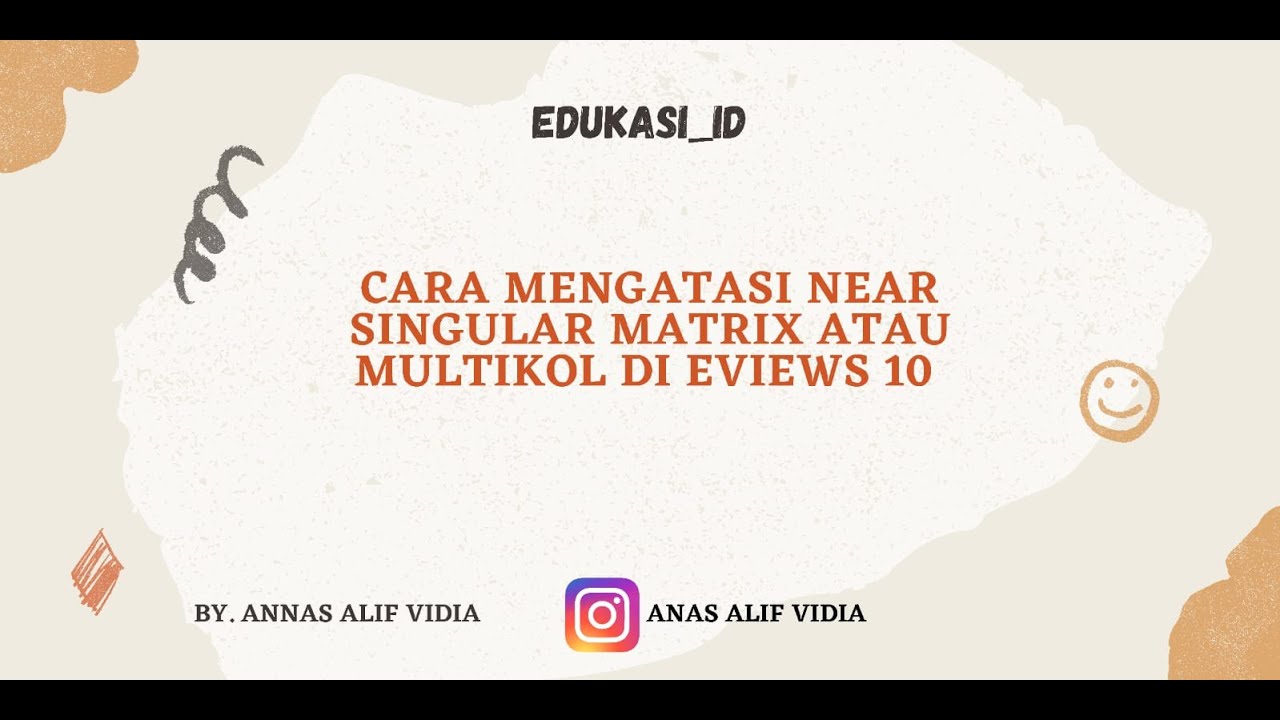CARA MENGATASI NEAR SINGULAR MATRIKS ATAU MULTIKOL DI EVIEWS 10