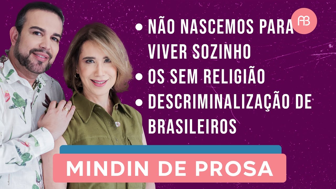 Não nascemos para viver sozinho — Os sem religião — Descriminalização de brasileiros | ANA BEATRIZ