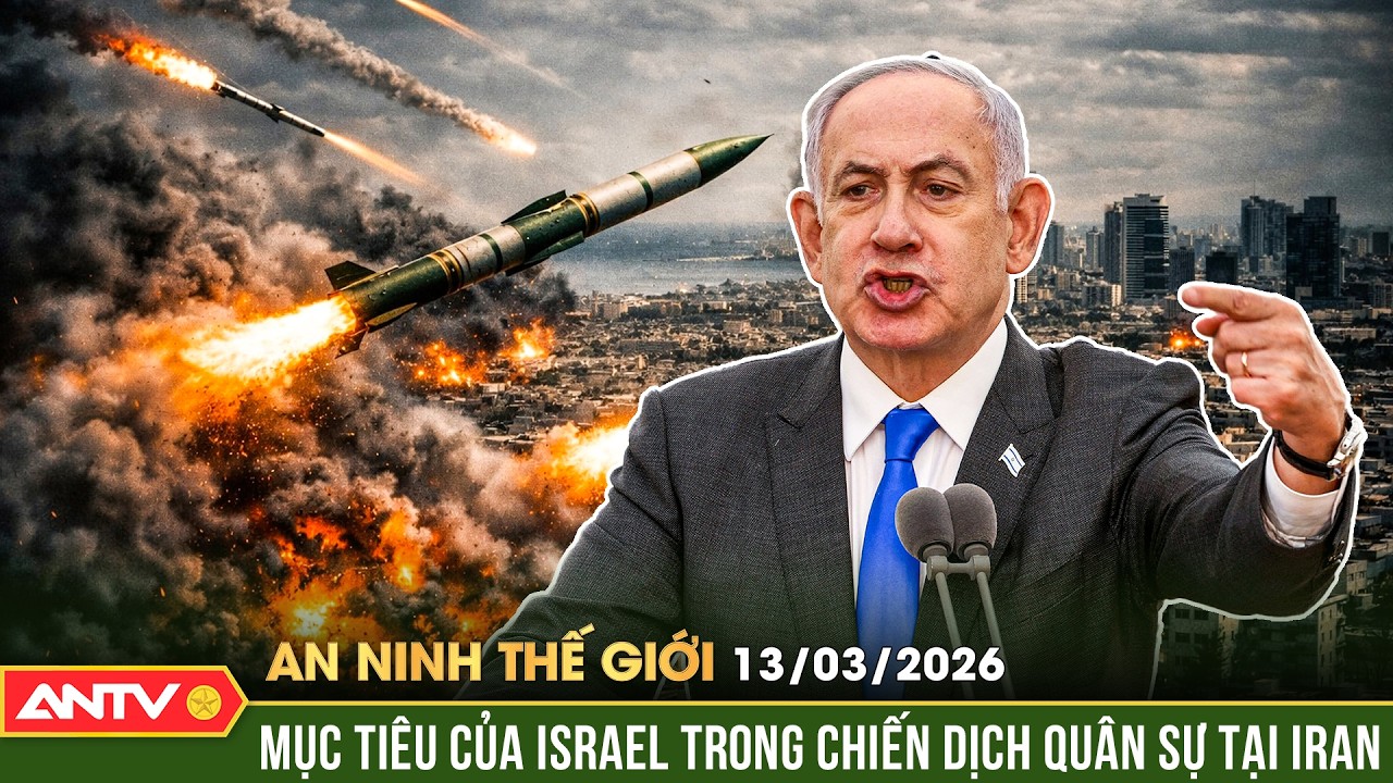 An ninh Thế giới ngày 13/3: Thủ tướng Israel tái xuất, tuyên bố nóng về chiến dịch tại Iran | ANTV
