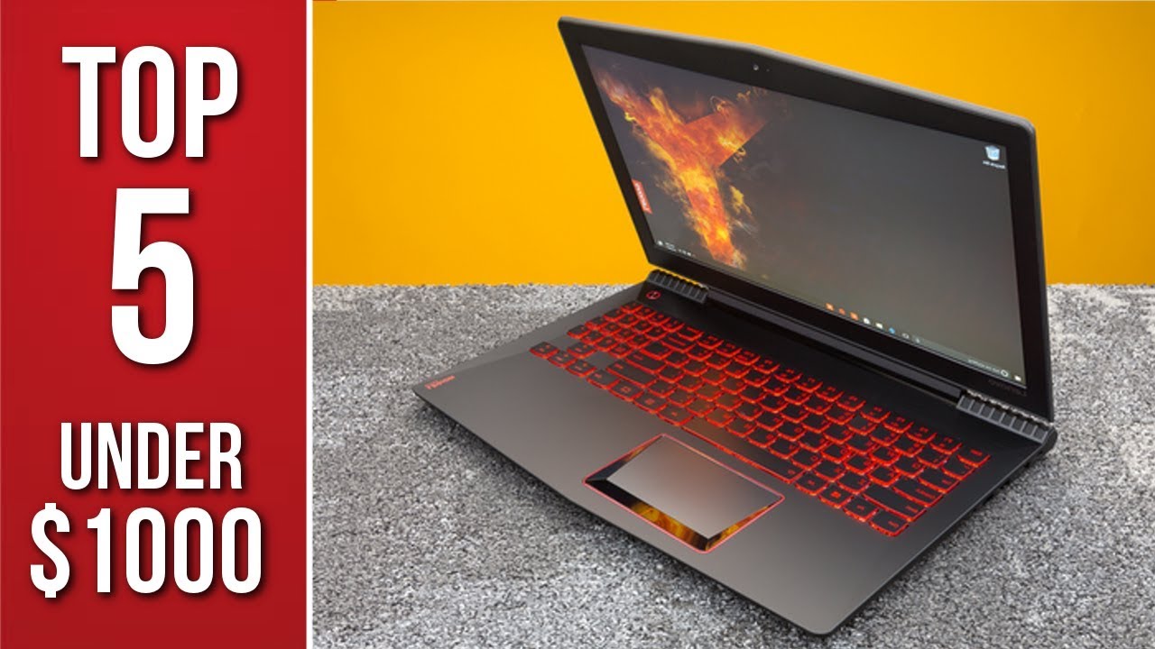 Top 5 Gaming Laptops Under $1000! (2018)