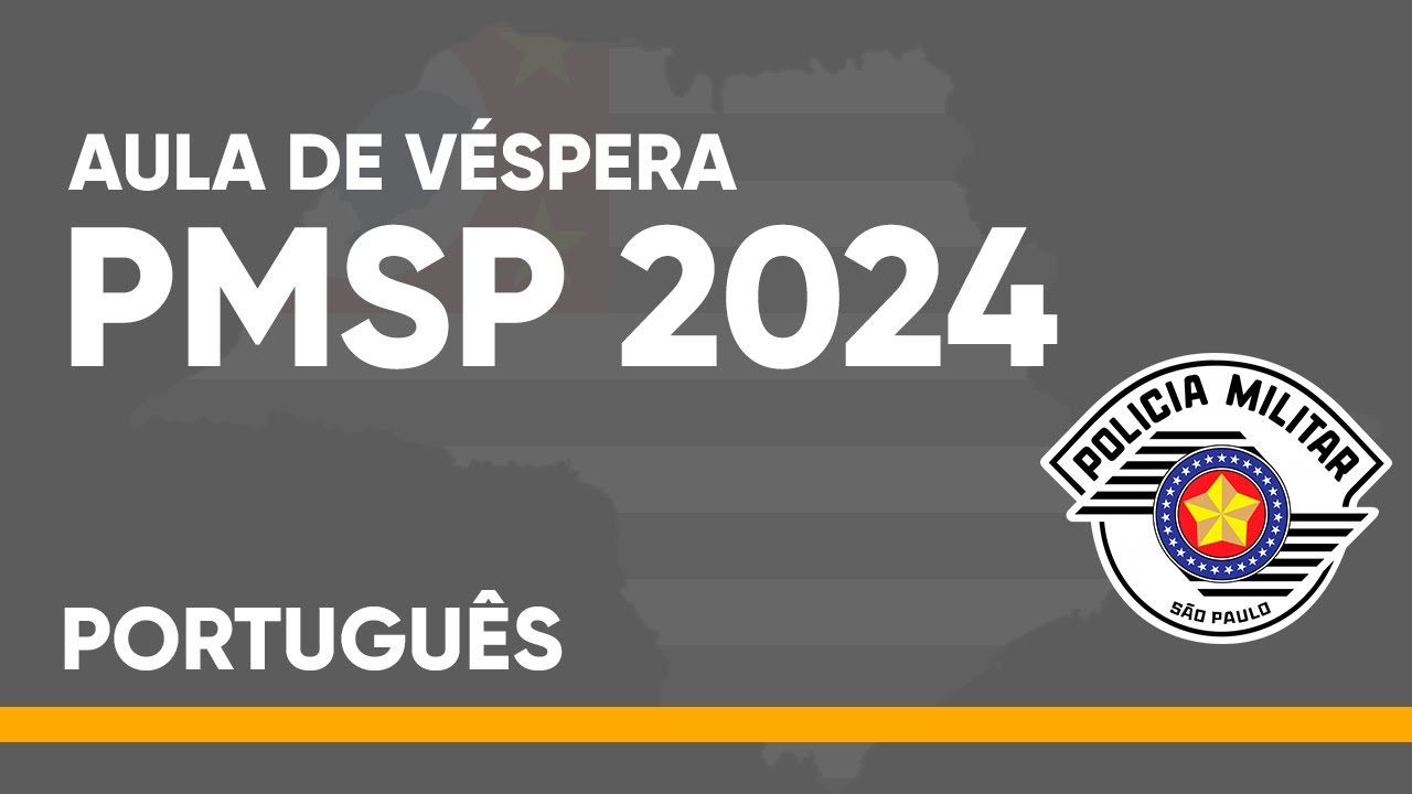 AULA DE VÉSPERA - PORTUGUÊS PMSP 2024 (SOLDADO)