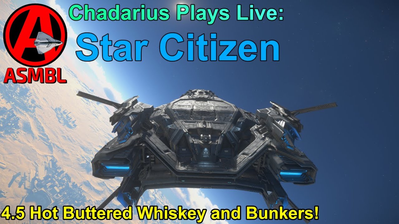 Star Citizen: 4.5 Hot Buttered Whiskey and Bunkers!