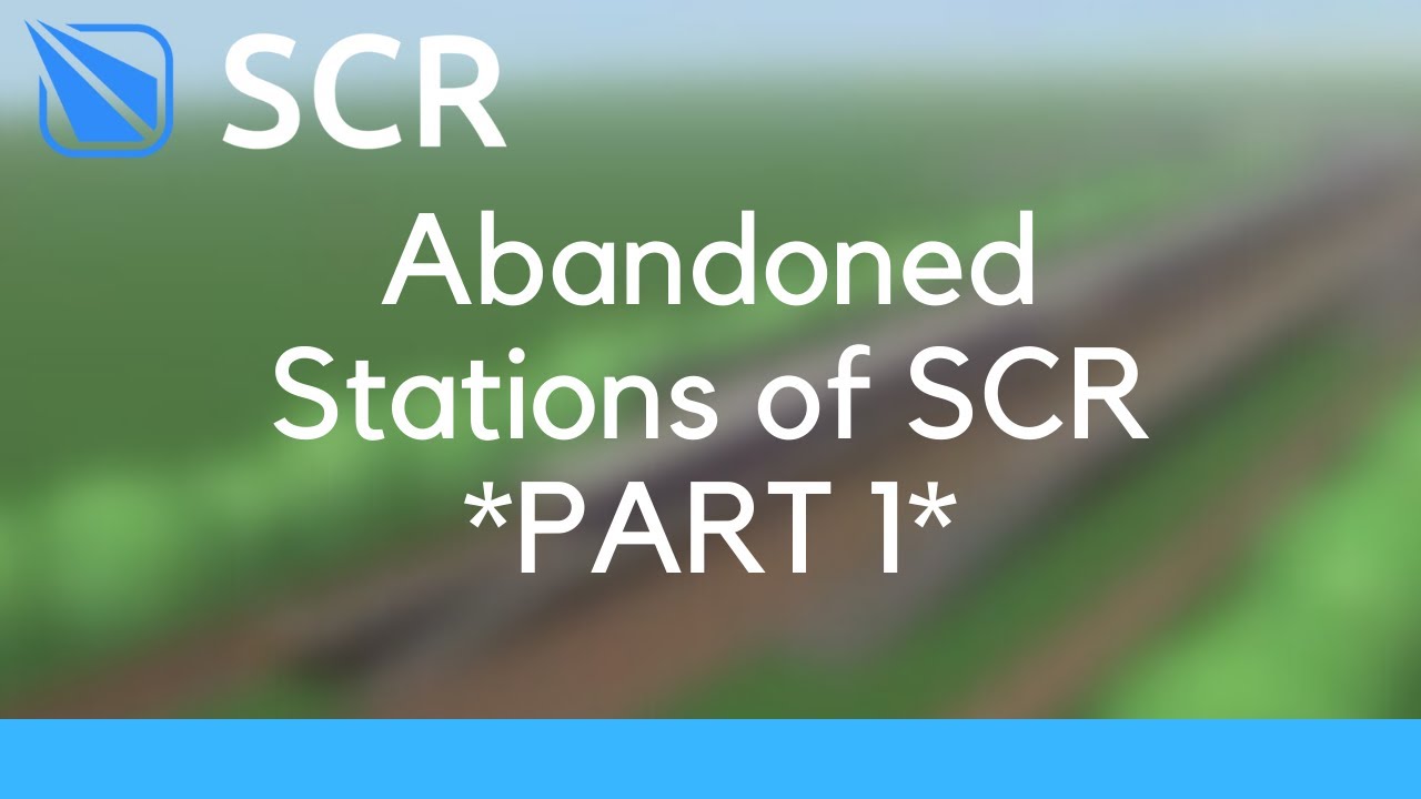 Abandoned Stations in SCR [Part 1]