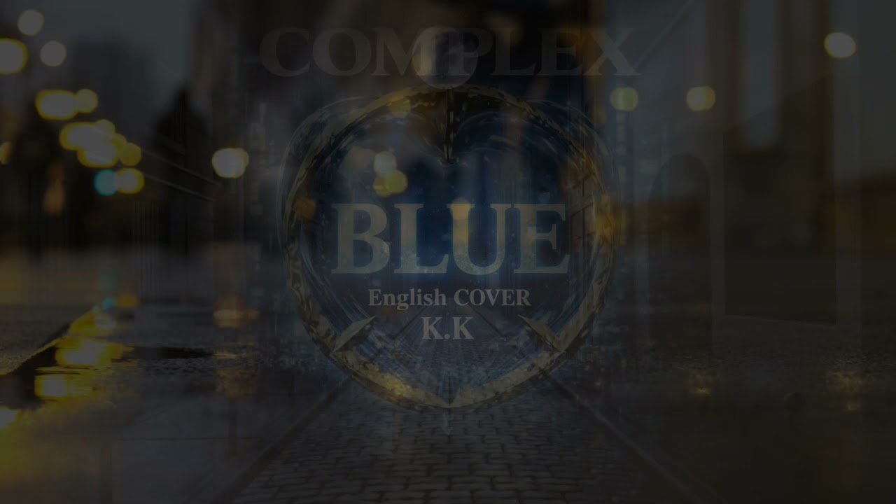 COMPLEX – BLUE (English Cover) |Tokyo 90s Rain  Urban Loneliness by K.K