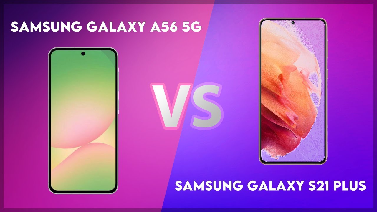 Samsung Galaxy A56 5G vs Samsung Galaxy S21 Plus Technical Comparison