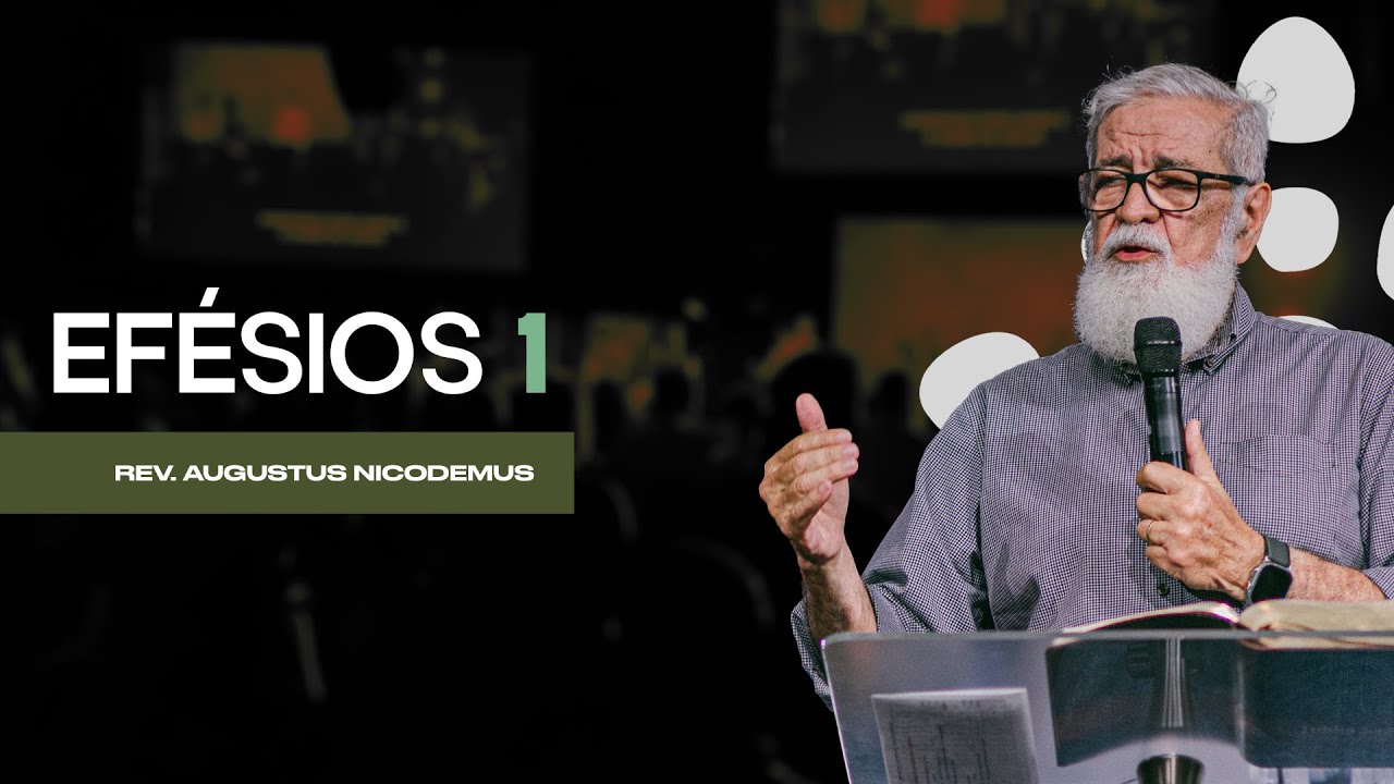 Efésios 01 - Rev Augustus Nicodemus - First Orlando Brasil