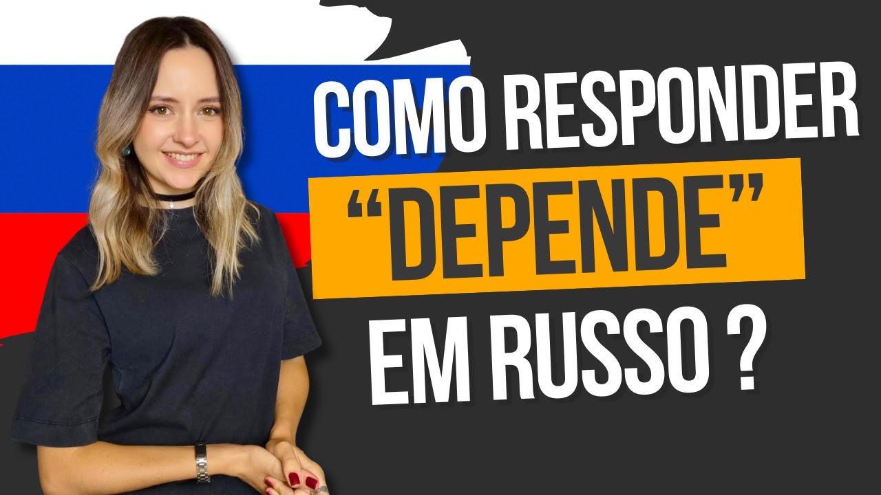 Aprenda a responder “DEPENDE” em russo naturalmente no dia a dia ✅