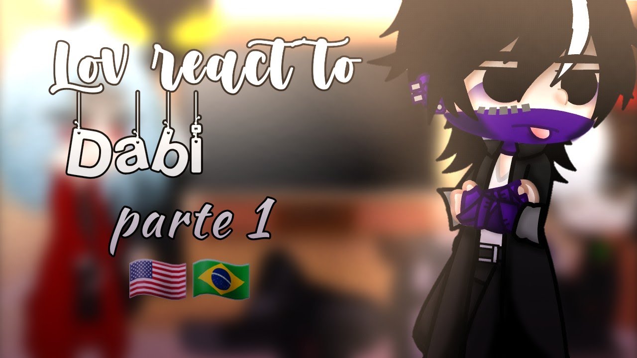 Lov react to Dabi /🇺🇲🇧🇷/ parte 1