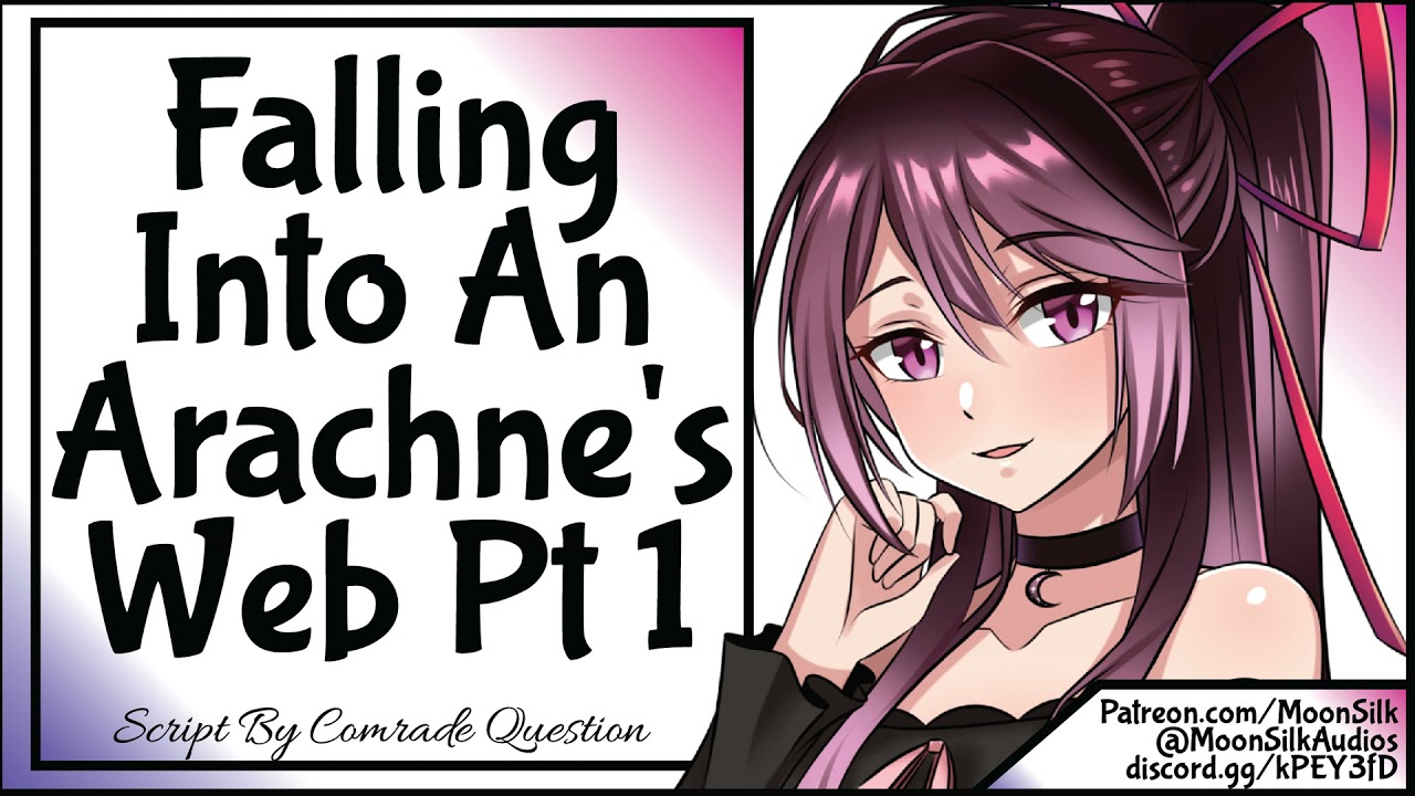 Falling Into An Arachne Web Pt 1 [Script by Comrade Question]