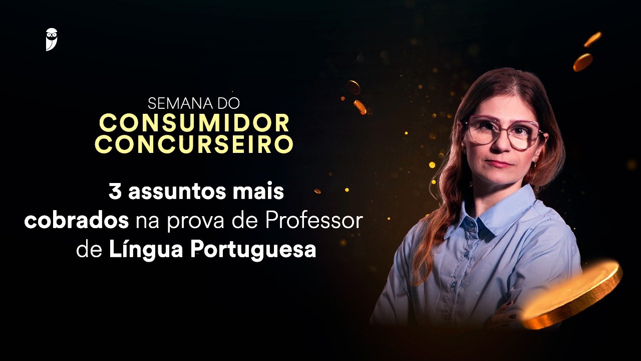 3 assuntos mais cobrados prova de Professor de Língua Portuguesa - Semana do Consumidor Concurseiro