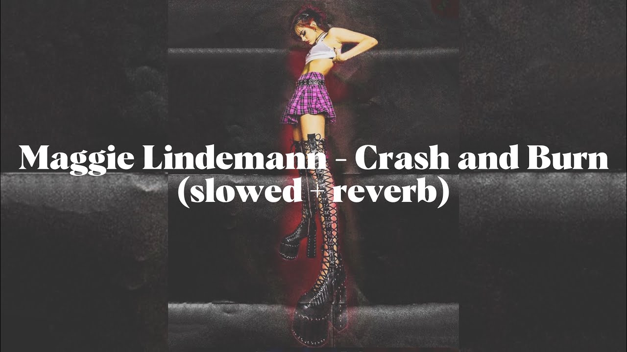 Maggie Lindemann - Crash and Burn (slowed + reverb)