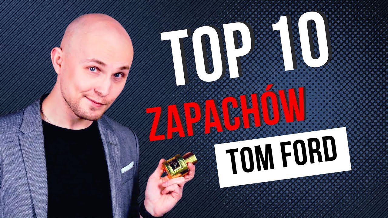 TOM FORD - MOJE TOP 10 ZAPACHÓW!