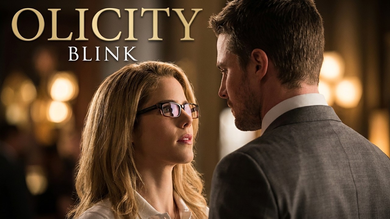 Oliver & Felicity || Blink