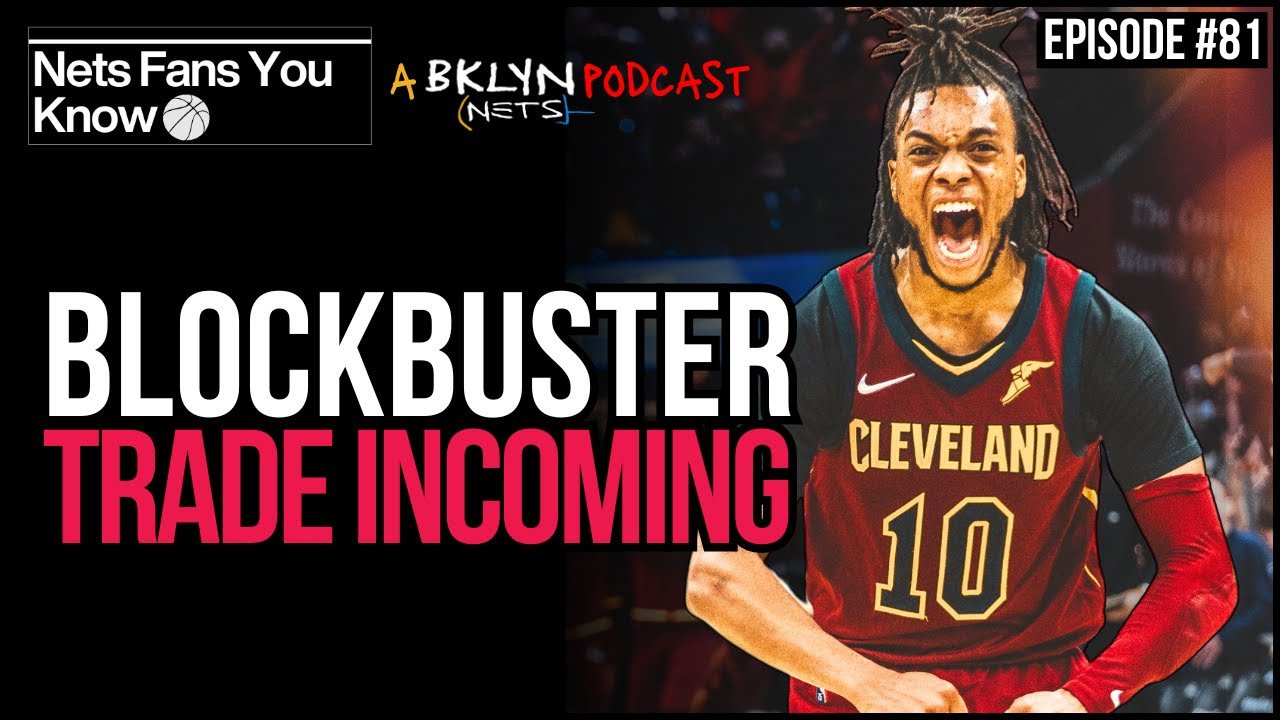 Nets & Cavs Blockbuster Trade?  // Nets Fans You Know Ep 81 w/ Doug Norrie of @LockedOnNets