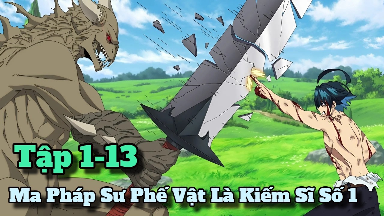 Ma Ph&aacute;p Sư Phế Nhất Học Viện Lại L&agrave; Người B&aacute; Nhất Khi Cầm Kiếm | T&oacute;m Tắt Anime