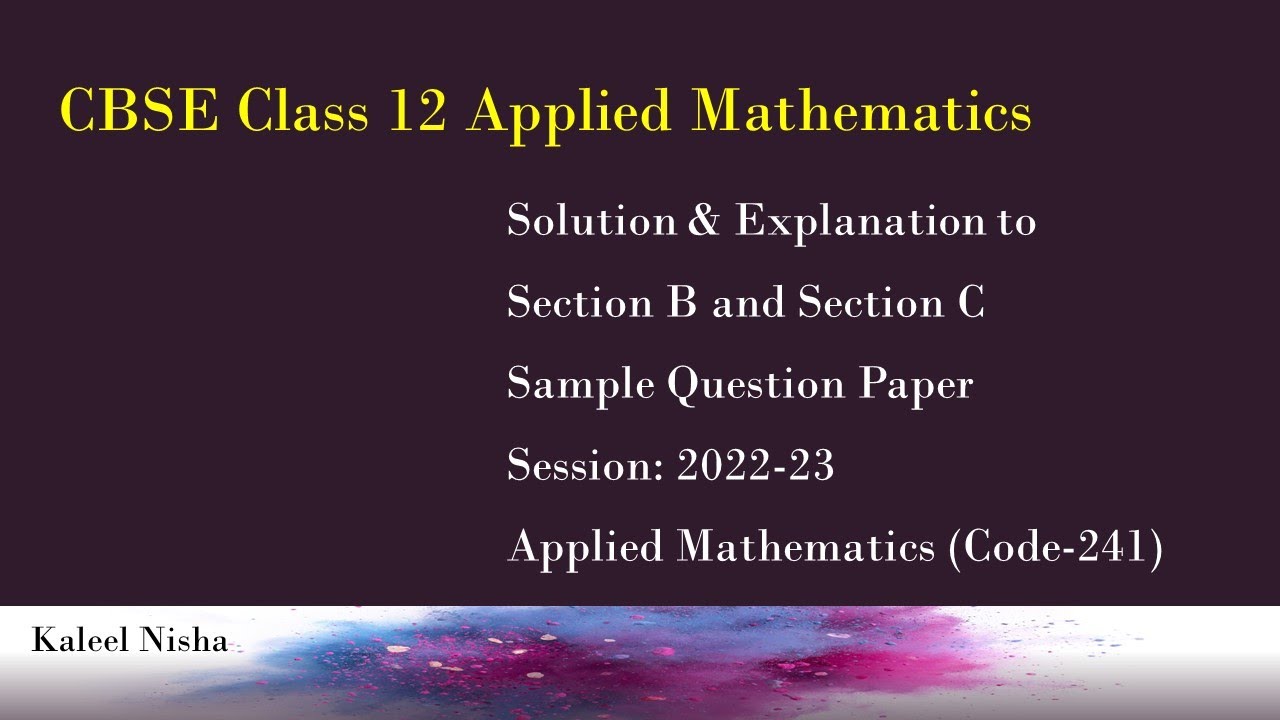 Section B & C |Sample Paper Solution | CBSE Class 12 Applied Maths| 2022-23 | Explanation in English