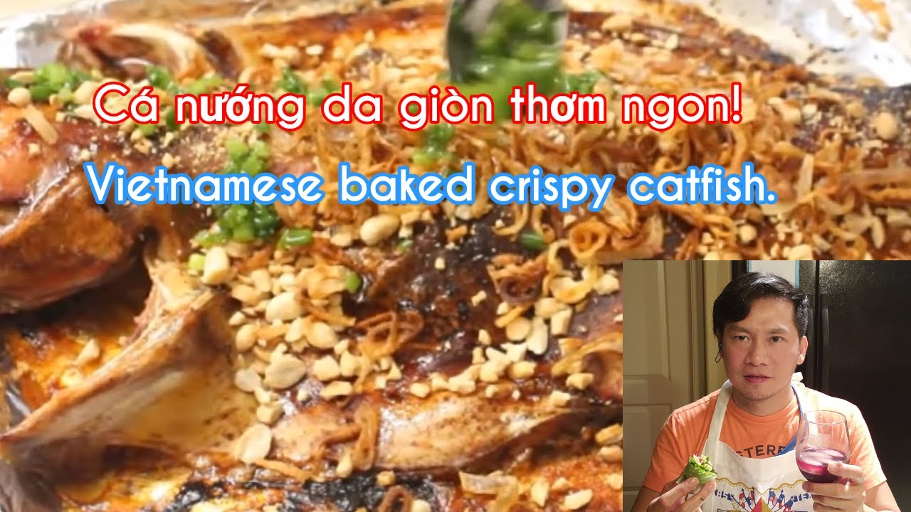 Cá nướng da giòn thơm ngon - Vietnamese baked crispy catfish _Andy Pham