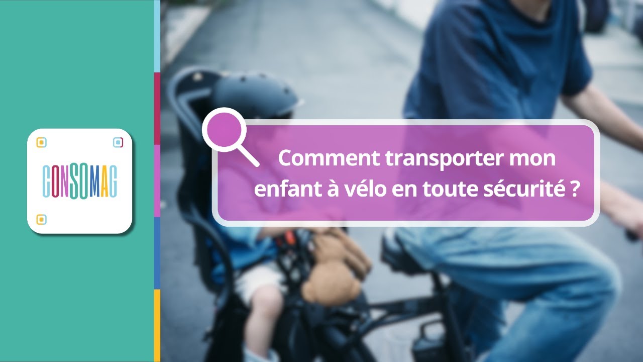 Comment transporter mon enfant à vélo en toute sécurité ?