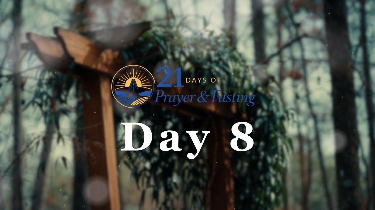 21 Days of Prayer & Fasting | Day 8
