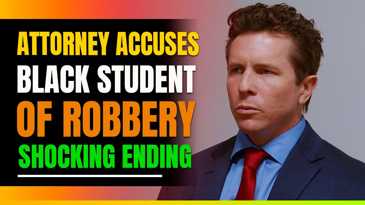 Attorney Accuses Black Student Of Robbery.