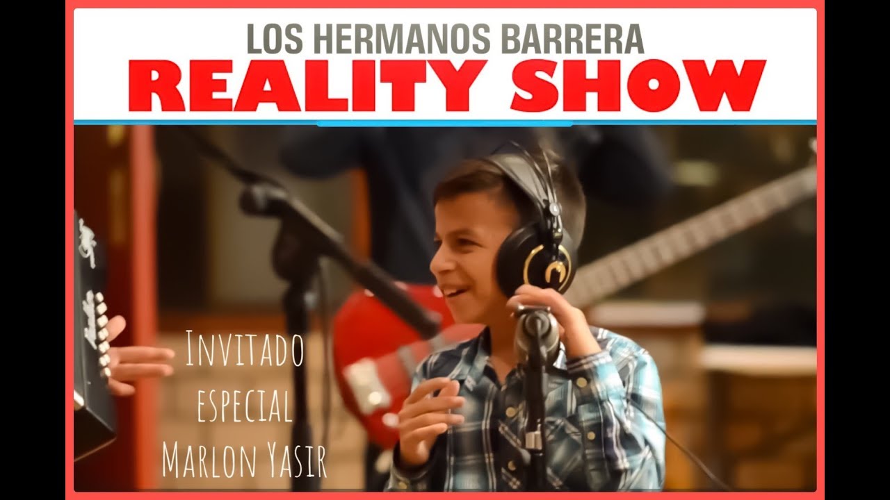 PRIMER CAPÍTULO INVITADO ESPECIAL MARLON YASIR LOS HERMANOS BARRERA REALITY SHOW