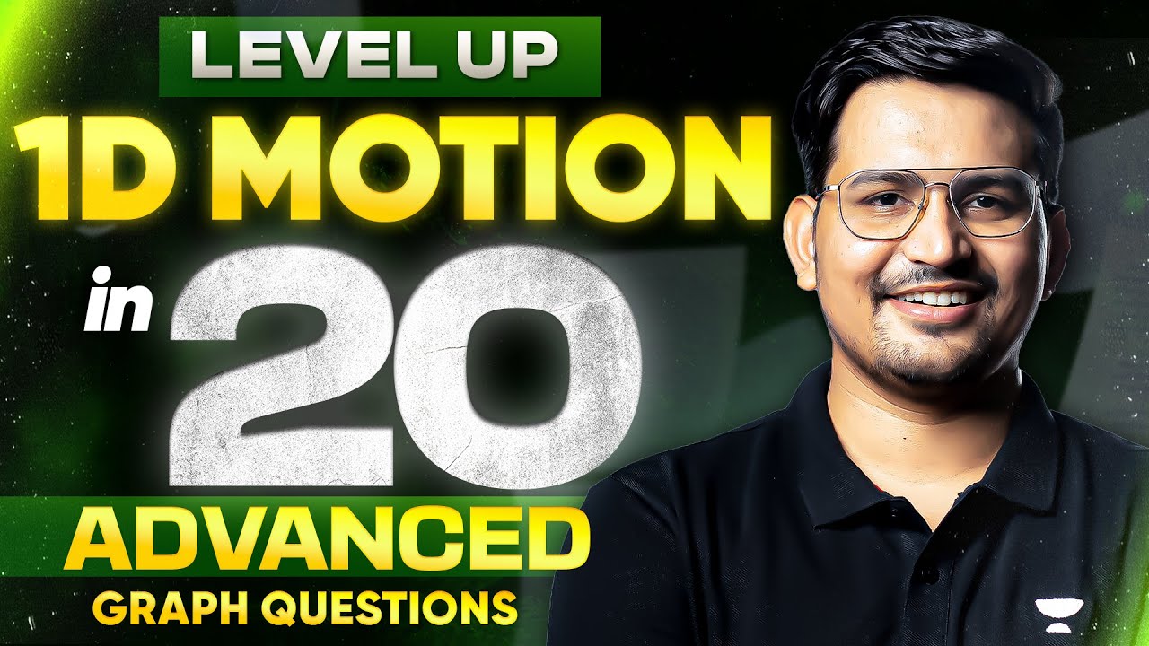 Level Up : 20 Advanced Graph Questions in 1D Motion | JEE Main & Advanced