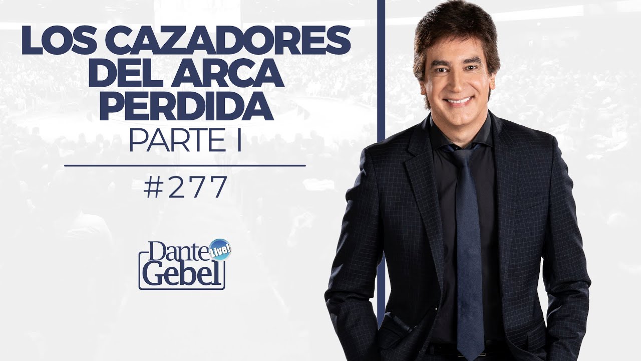 Dante Gebel #277 | Los cazadores del arca perdida – Parte I