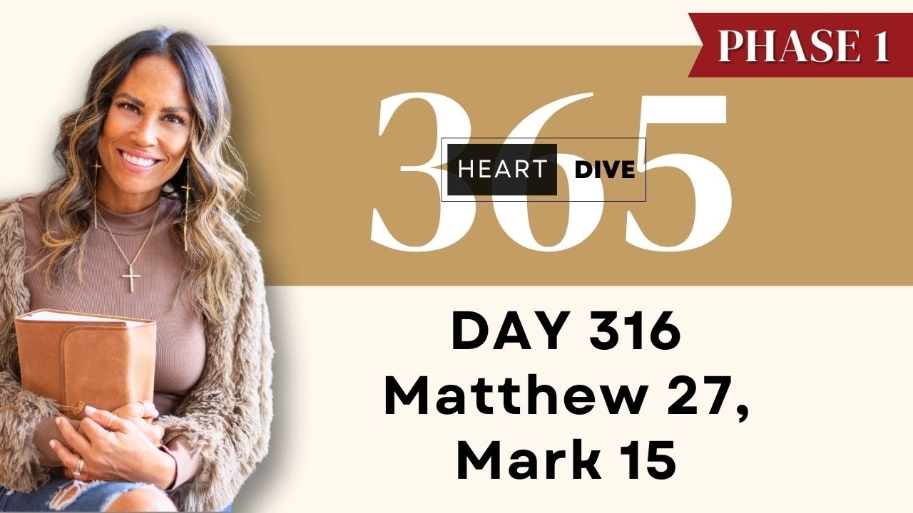 Day 316 Matthew 27 & Mark 15 | Daily One Year Bible Study | Audio Bible Reading w/ Commentary