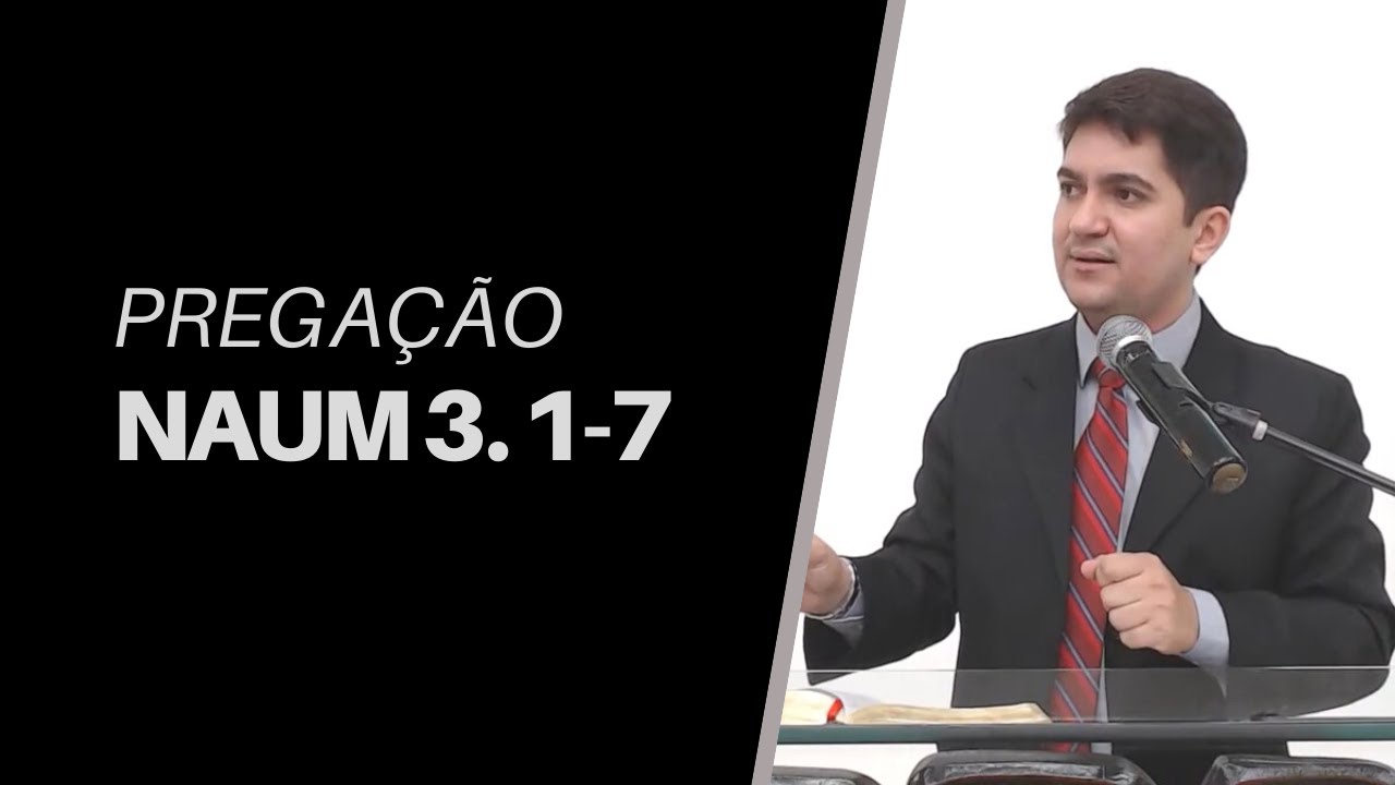 Pregação em Naum 3. 1-7 | Rev. Otávio Campos
