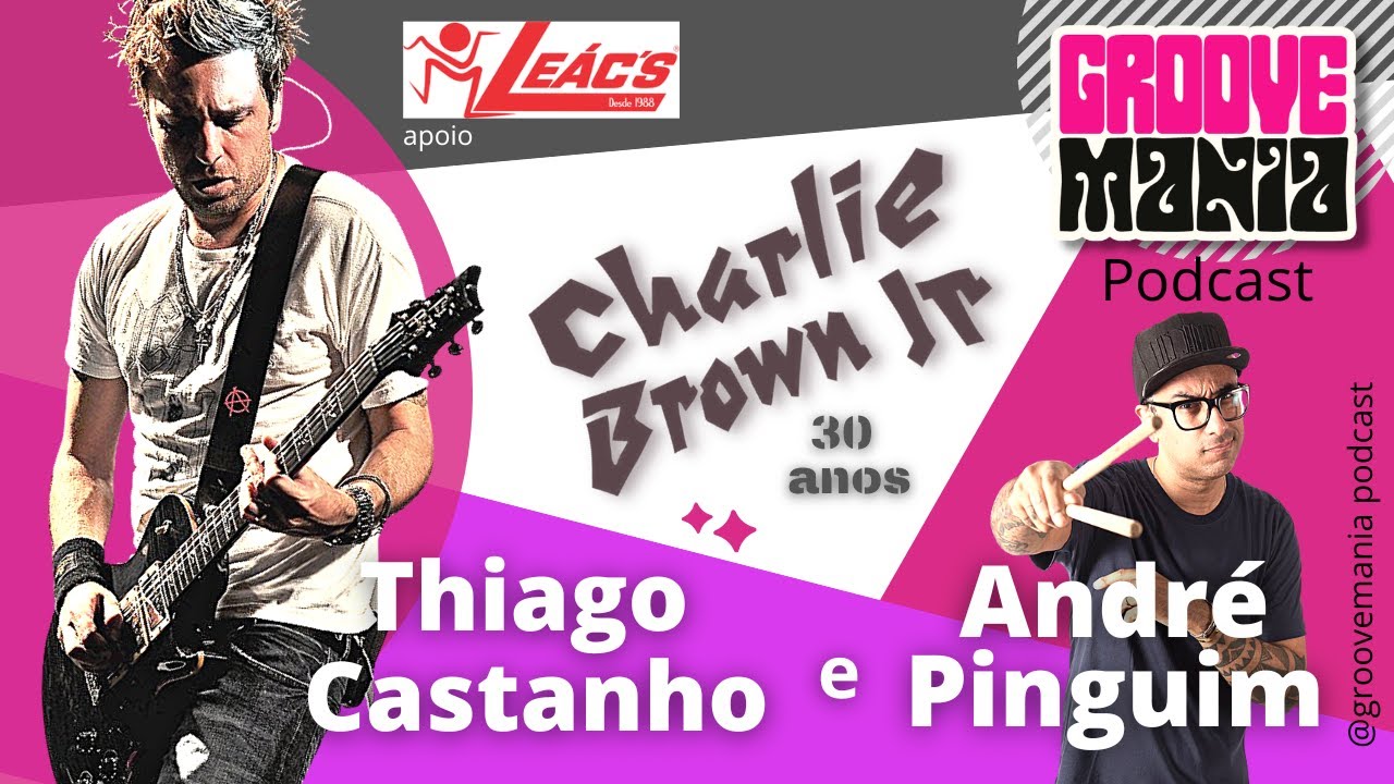 Groovemania Podcast - Thiago Castanho - Charlie Brown Jr 30 anos. #gm11